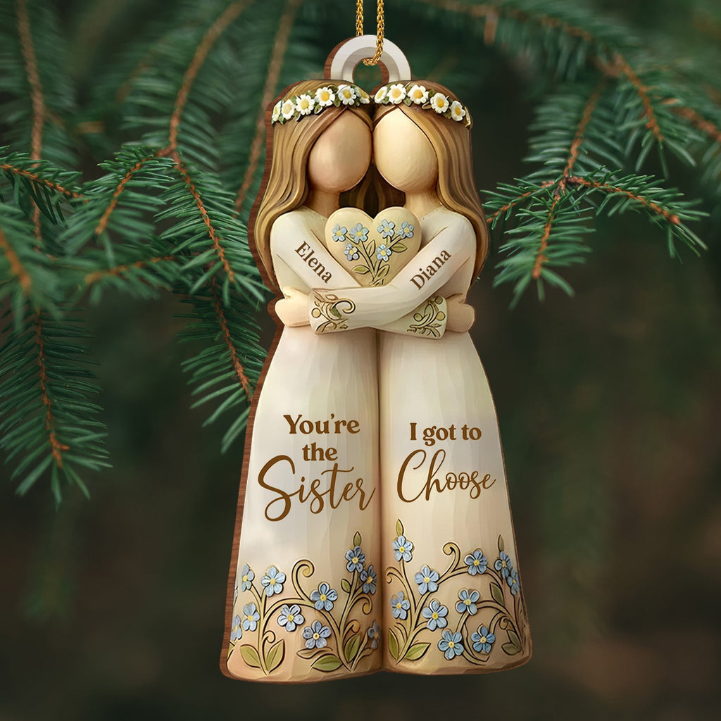 You're The Sister I Got To Choose With Flowers - Personalized Custom Wood Ornament, Custom Shaped - BST495_WDO