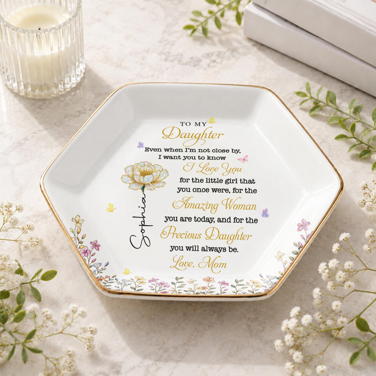 To My Daughter Even When I Am Not Close By Flowers - Personalized Custom Jewelry Dish, Ceramic Dish, Hexagonal Shape - DAU612_HECRD
