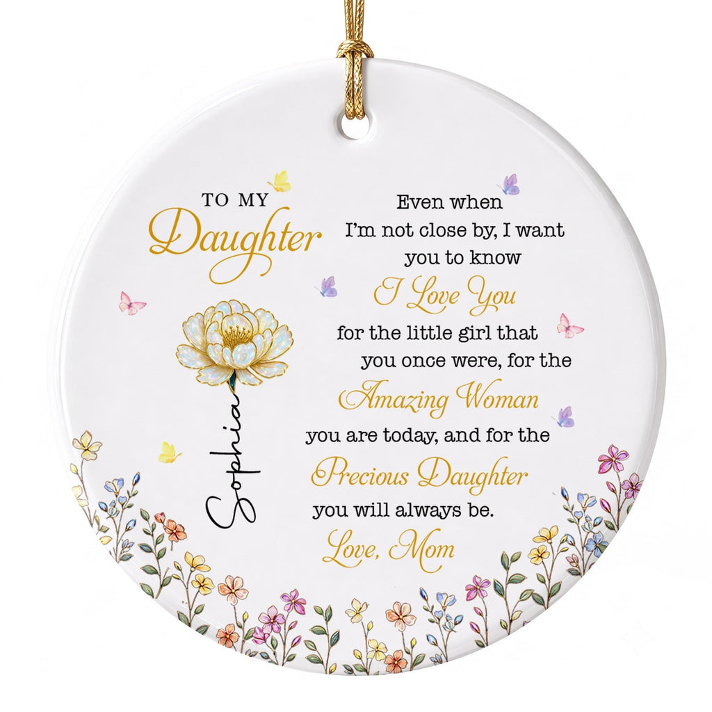 To My Daughter I Love You Amazing Woman Precious Daughter Birth Month Flower - Personalized Custom Ceramic Ornament With Round Shape - DAU612_RCE
