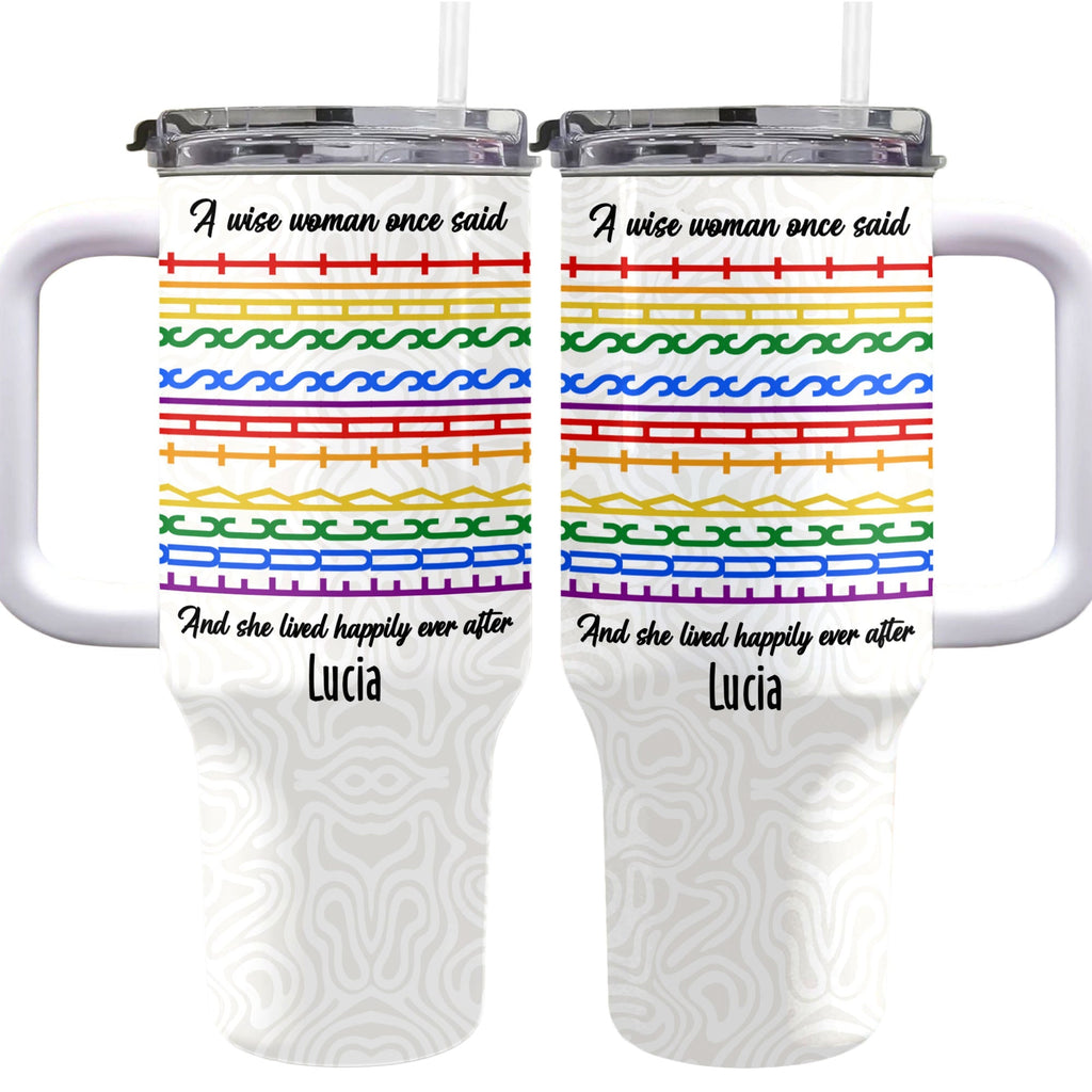 A Wise Woman Once Said Happily Ever After Colorful Embroidery Patterns - Personalized 40oz Tumbler With Straw - DTG039_TBS