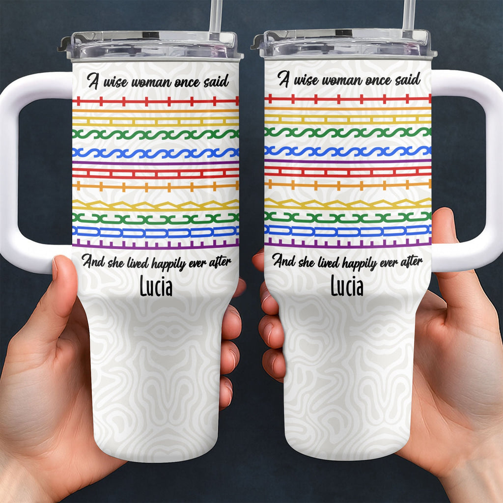 A Wise Woman Once Said Happily Ever After Colorful Embroidery Patterns - Personalized 40oz Tumbler With Straw - DTG039_TBS