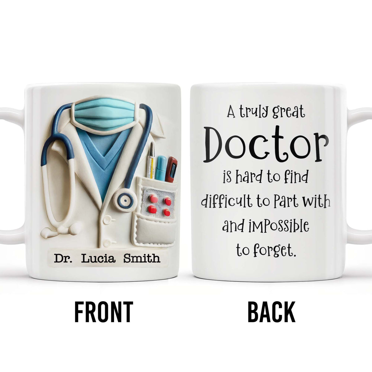 A Truly Great Doctor Is Hard To Find, Difficult To Part With And IMpossible To Forget - Personalized Custom Coffee Mug - GRAD277_MG