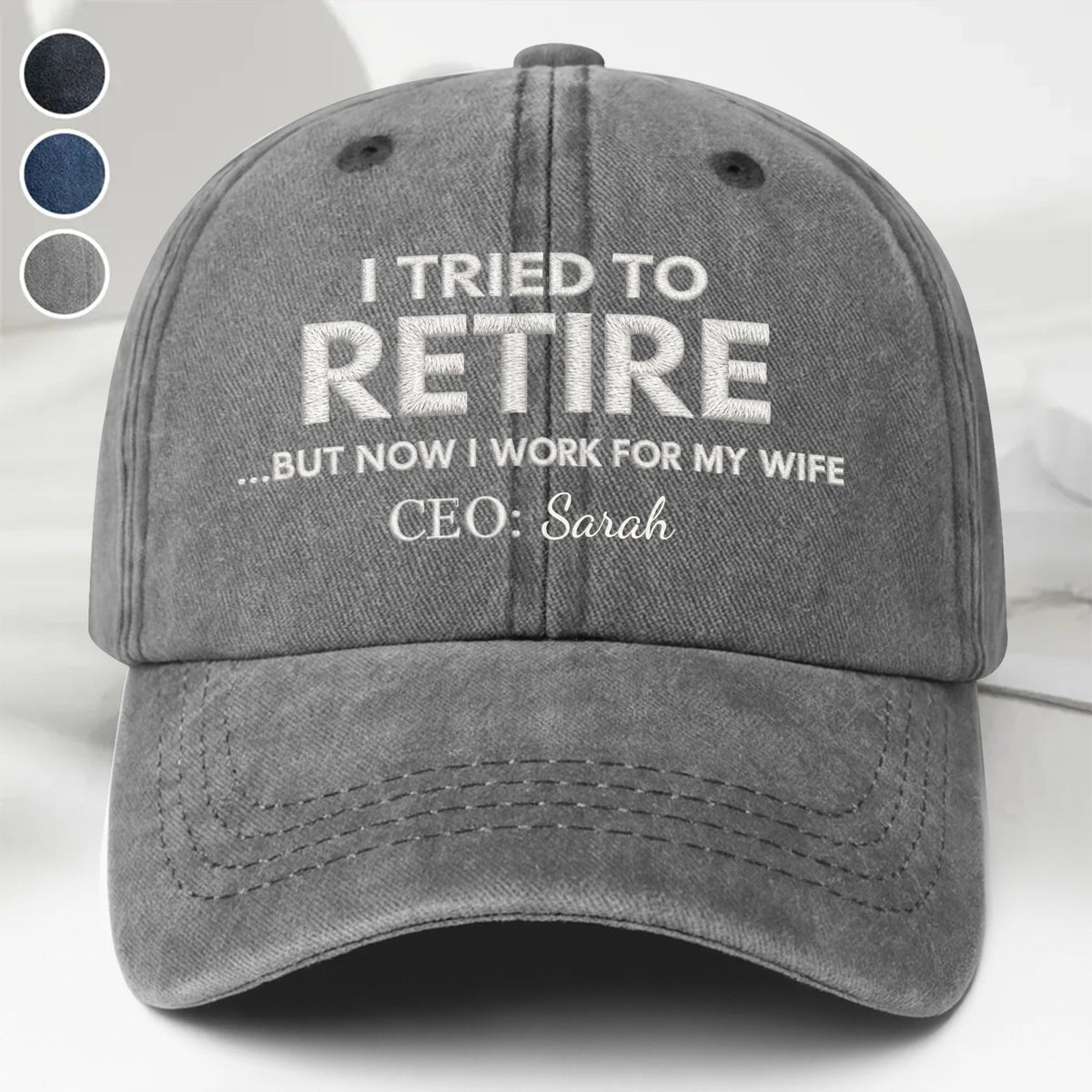 I Tried To Retire But Now I Work For My Wife CEO Text - Personalized Custom Washed Denim Cap - RETIRE088_WDCAP