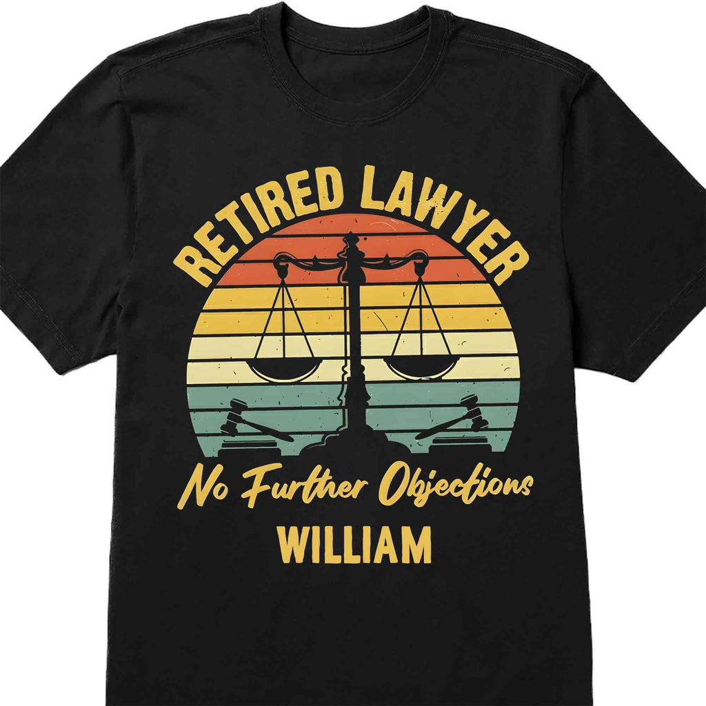 Retired Lawyer No Further Objections Retro Scales Justice Gavel - Personalized Custom Unisex T-shirt, Hoodie - RETIRE232_BBAS